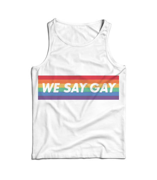 We Say Gay- White Tank